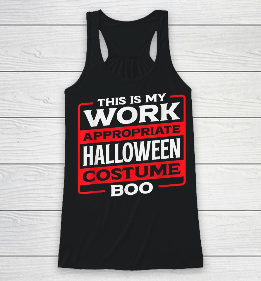 This Is My Work Appropriate Halloween Costume Boo Racerback Tank