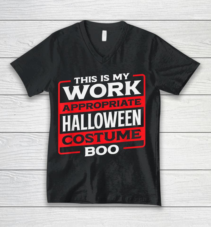 This Is My Work Appropriate Halloween Costume Boo Unisex V-Neck T-Shirt