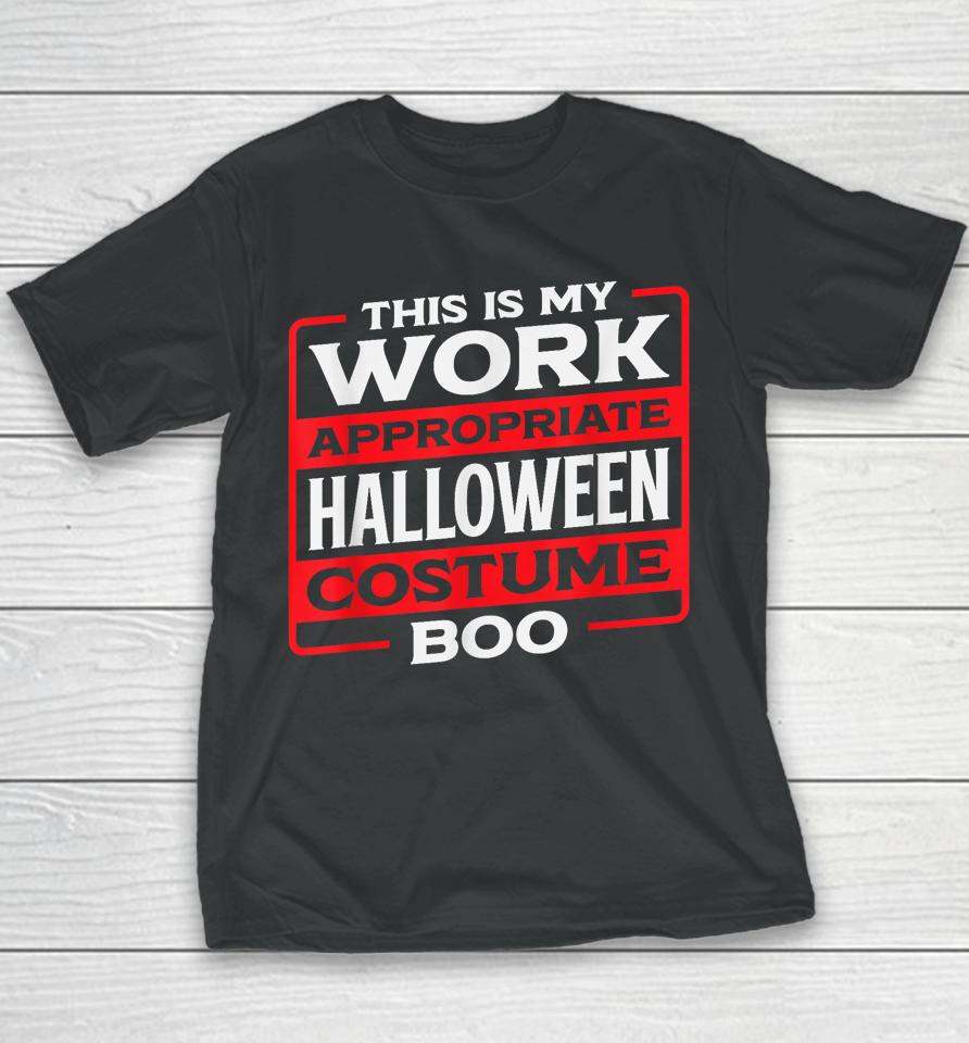 This Is My Work Appropriate Halloween Costume Boo Youth T-Shirt
