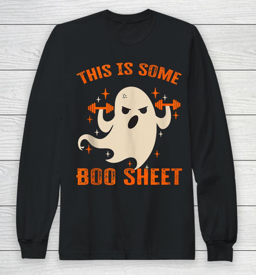 This Is Some Boo Sheet Gym Fitness Workout Funny Halloween Long Sleeve T-Shirt
