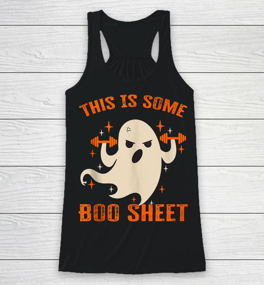 This Is Some Boo Sheet Gym Fitness Workout Funny Halloween Racerback Tank