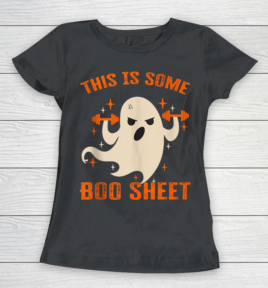 This Is Some Boo Sheet Gym Fitness Workout Funny Halloween Women T-Shirt