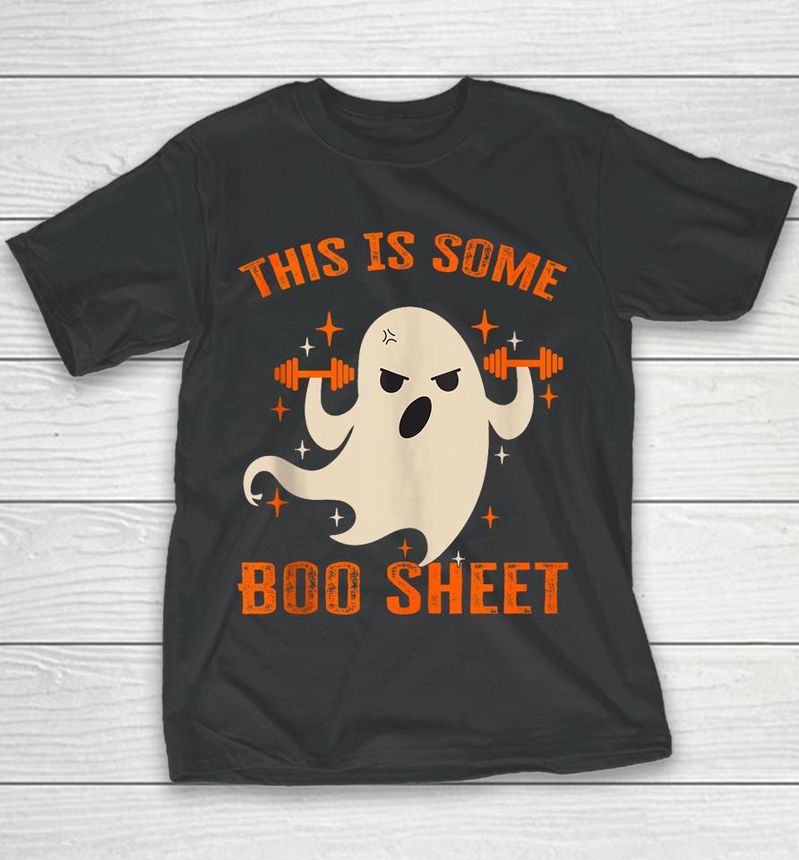 This Is Some Boo Sheet Gym Fitness Workout Funny Halloween Youth T-Shirt