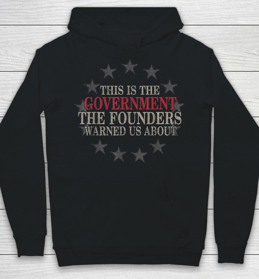 This Is The Government The Founders Warned Us About Hoodie