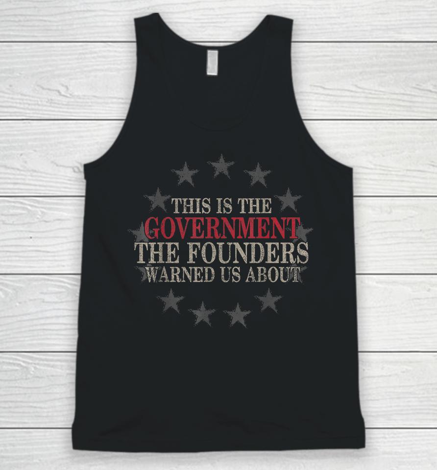 This Is The Government The Founders Warned Us About Unisex Tank Top