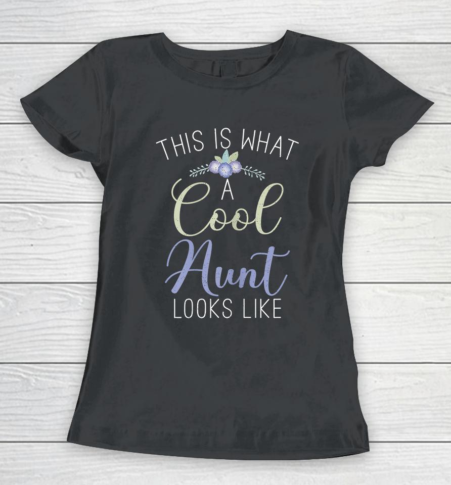 This Is What A Cool Aunt Looks Like Women T-Shirt