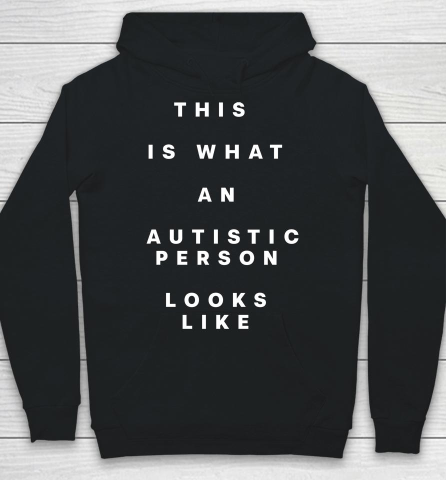 This Is What An Autistic Person Looks Like Hoodie
