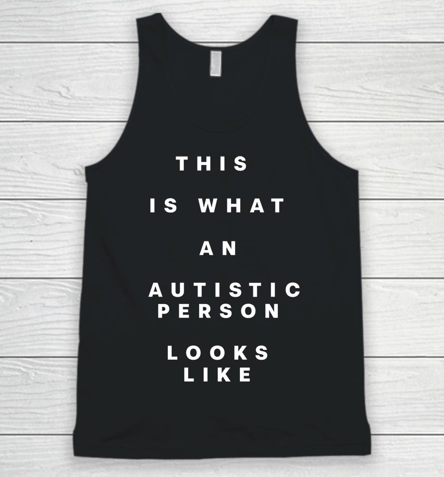 This Is What An Autistic Person Looks Like Unisex Tank Top