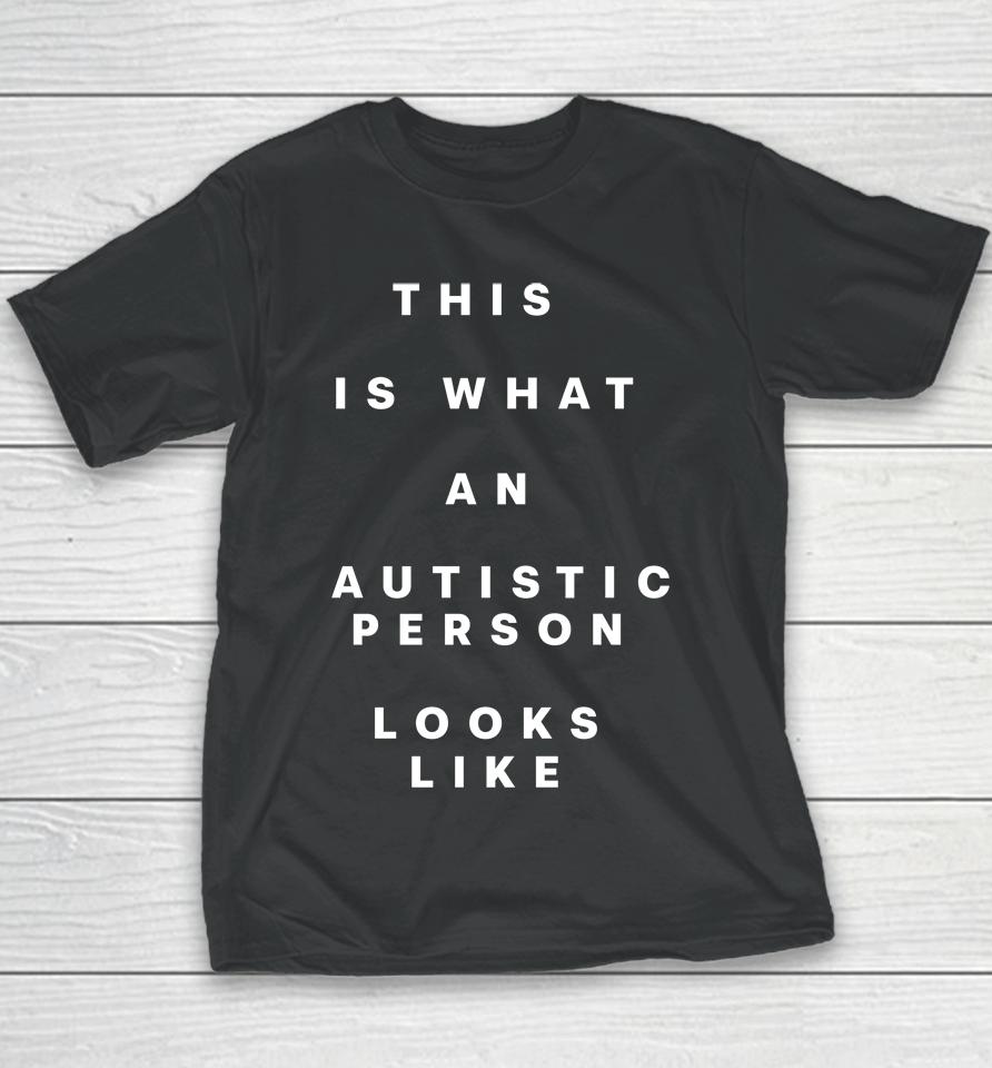 This Is What An Autistic Person Looks Like Youth T-Shirt