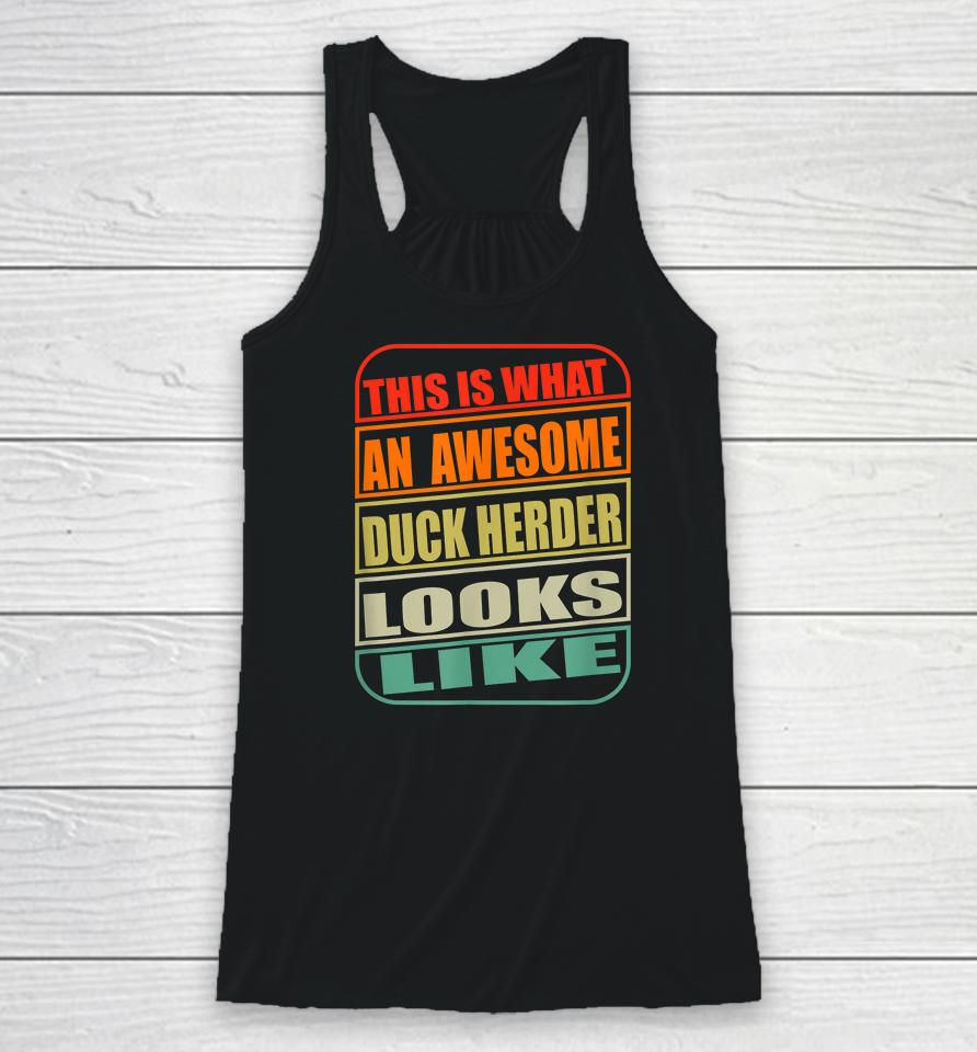 This Is What An Awesome Duck Herder Looks Like Duck Racerback Tank