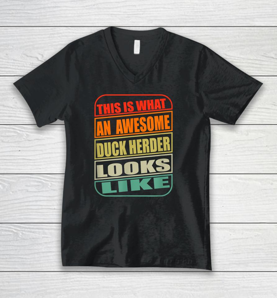 This Is What An Awesome Duck Herder Looks Like Duck Unisex V-Neck T-Shirt