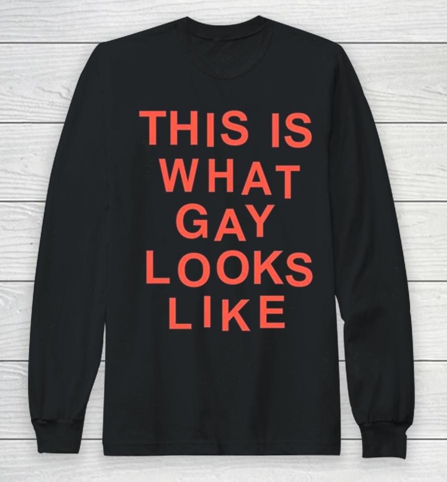 This Is What Gay Looks Like New Long Sleeve T-Shirt