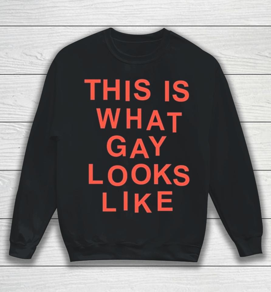This Is What Gay Looks Like New Sweatshirt