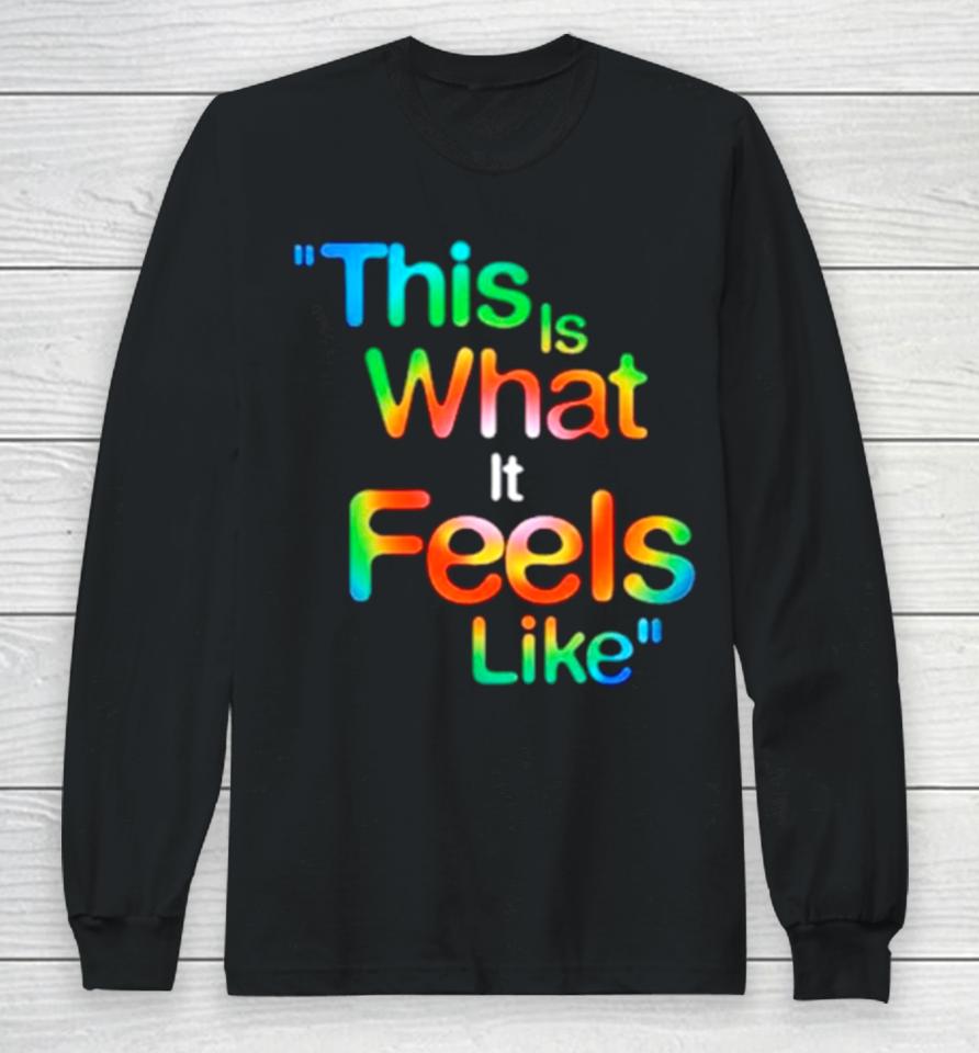 This Is What It Feels Like Hippie Long Sleeve T-Shirt