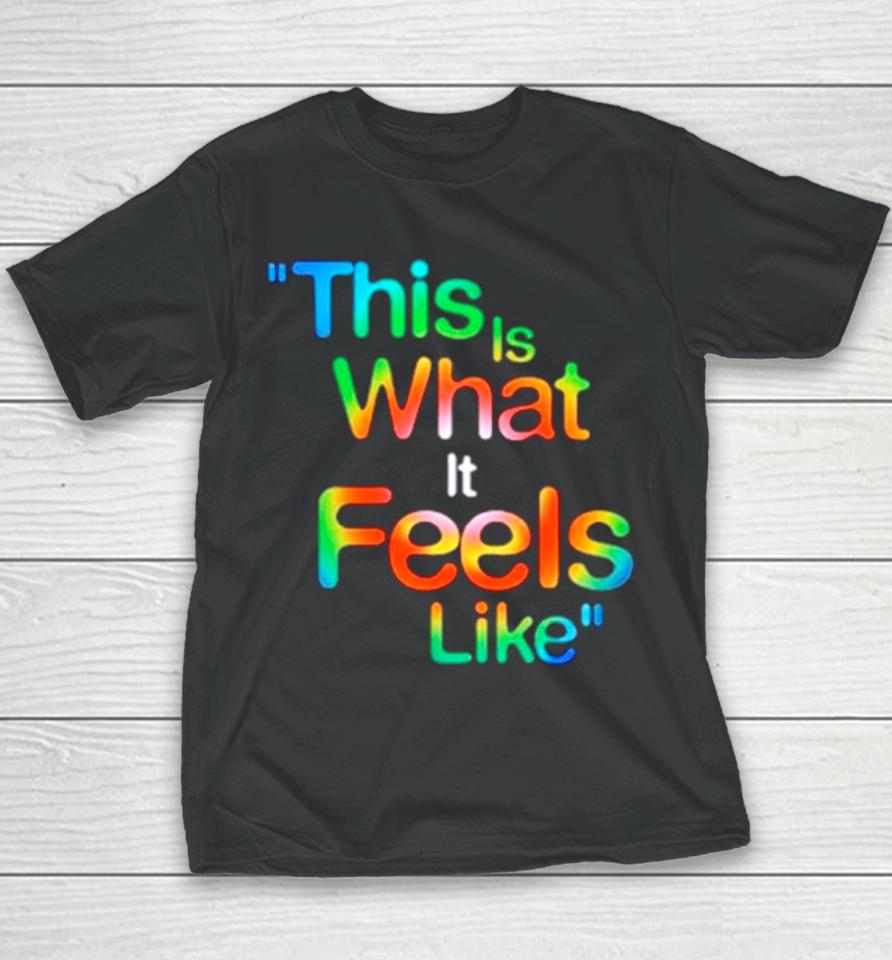 This Is What It Feels Like Hippie Youth T-Shirt