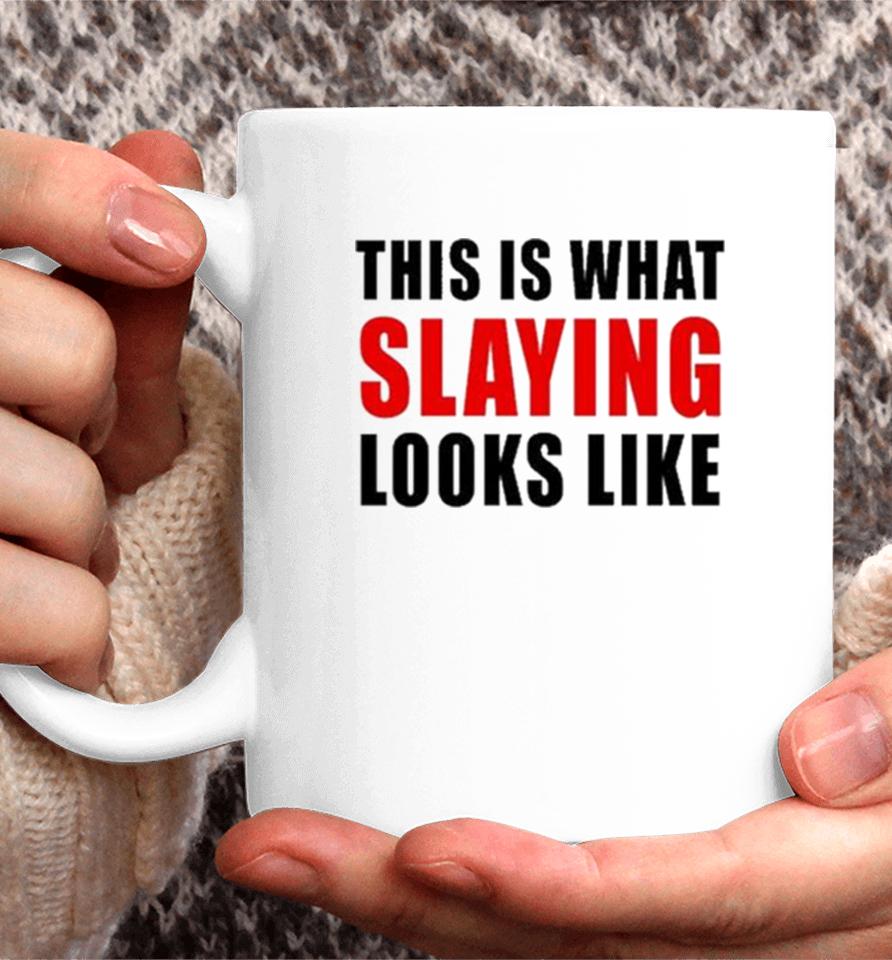 This Is What Slaying Looks Like Coffee Mug