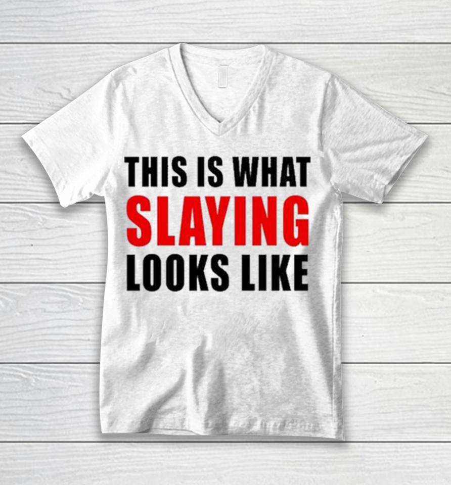 This Is What Slaying Looks Like Unisex V-Neck T-Shirt