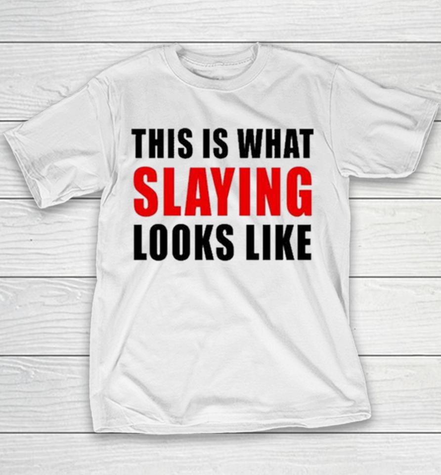 This Is What Slaying Looks Like Youth T-Shirt