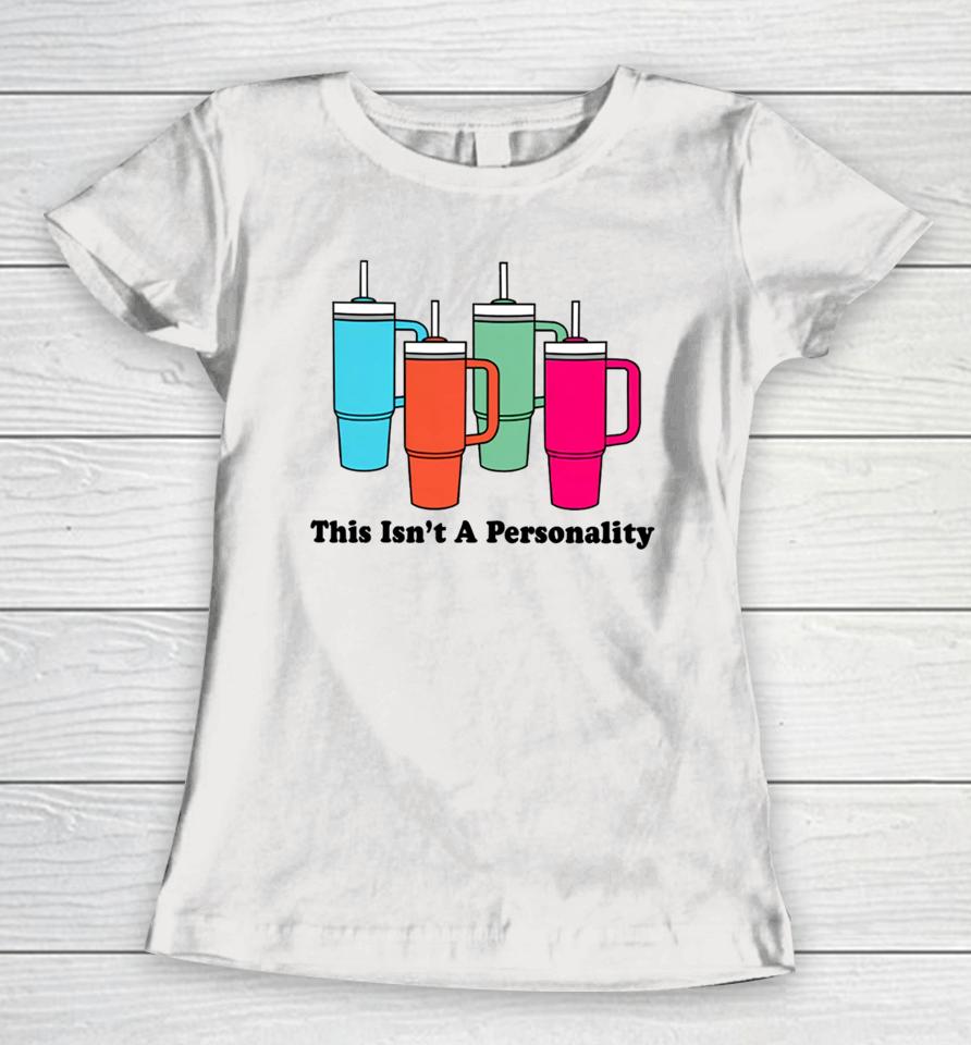 This Isn't A Personality Women T-Shirt
