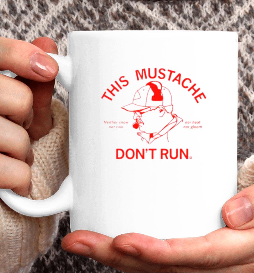 This Mustache Don’t Run Coffee Mug