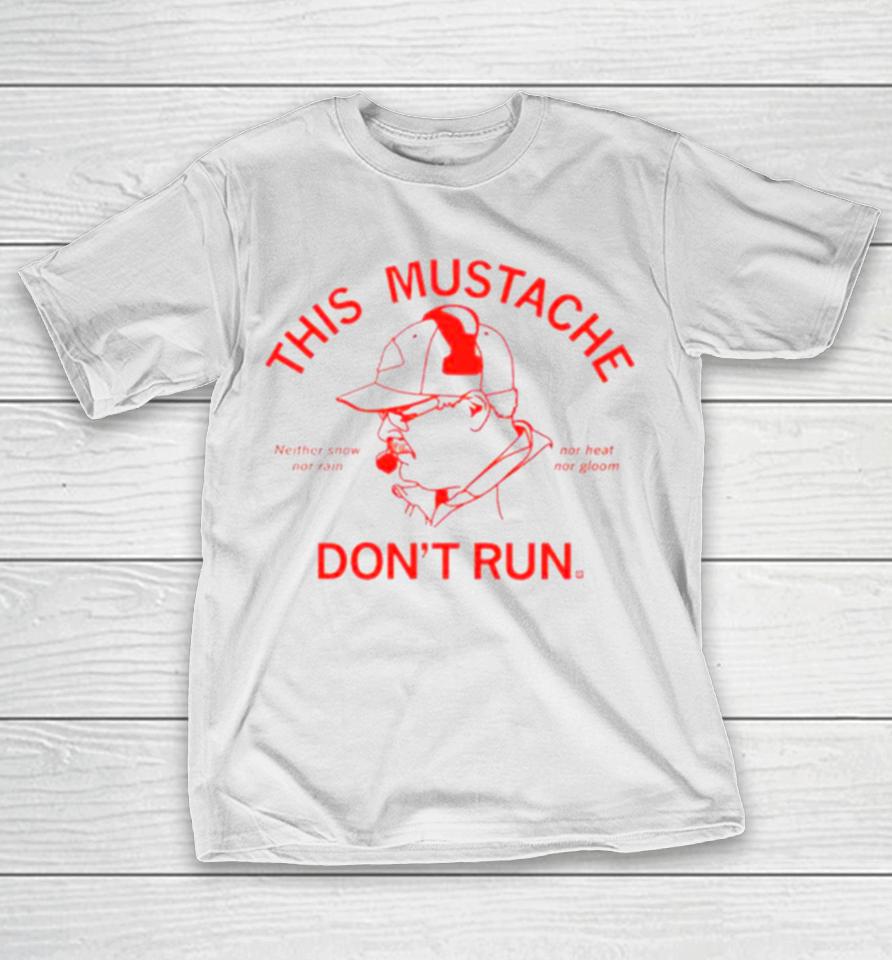 This Mustache Don’t Run T-Shirt