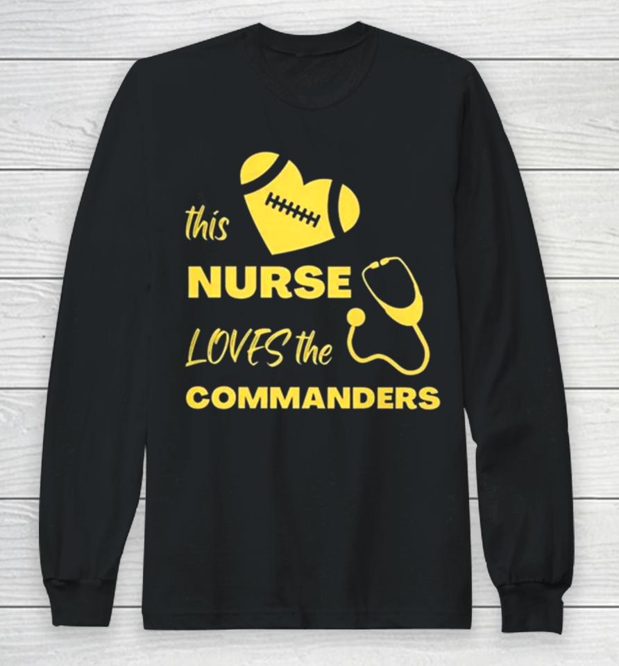 This Nurse Loves The Commanders Long Sleeve T-Shirt