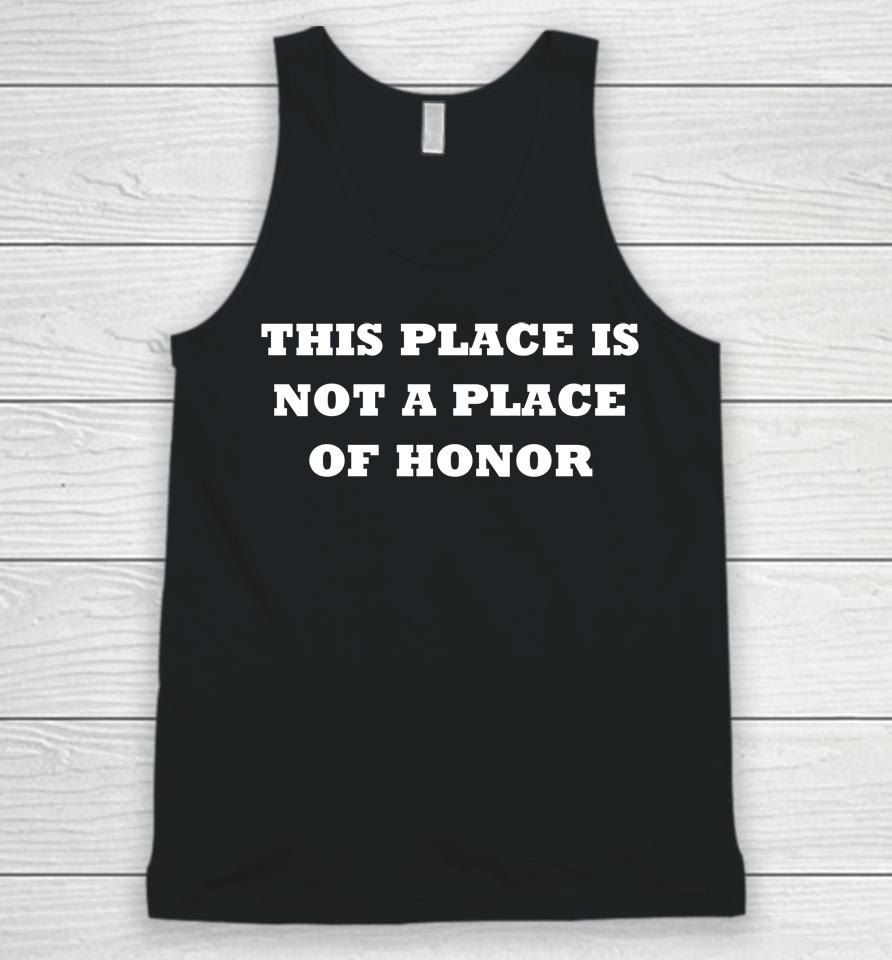 This Place Is Not A Place Of Honor Unisex Tank Top