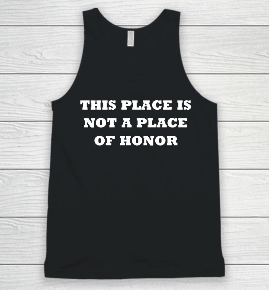 This Place Is Not A Place Of Honor Unisex Tank Top