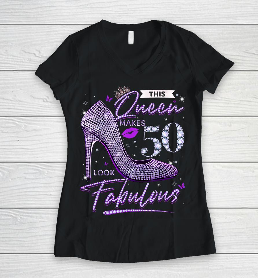 This Queen Makes 50 Looks Fabulous Shirt 50Th Birthday Women Women V-Neck T-Shirt