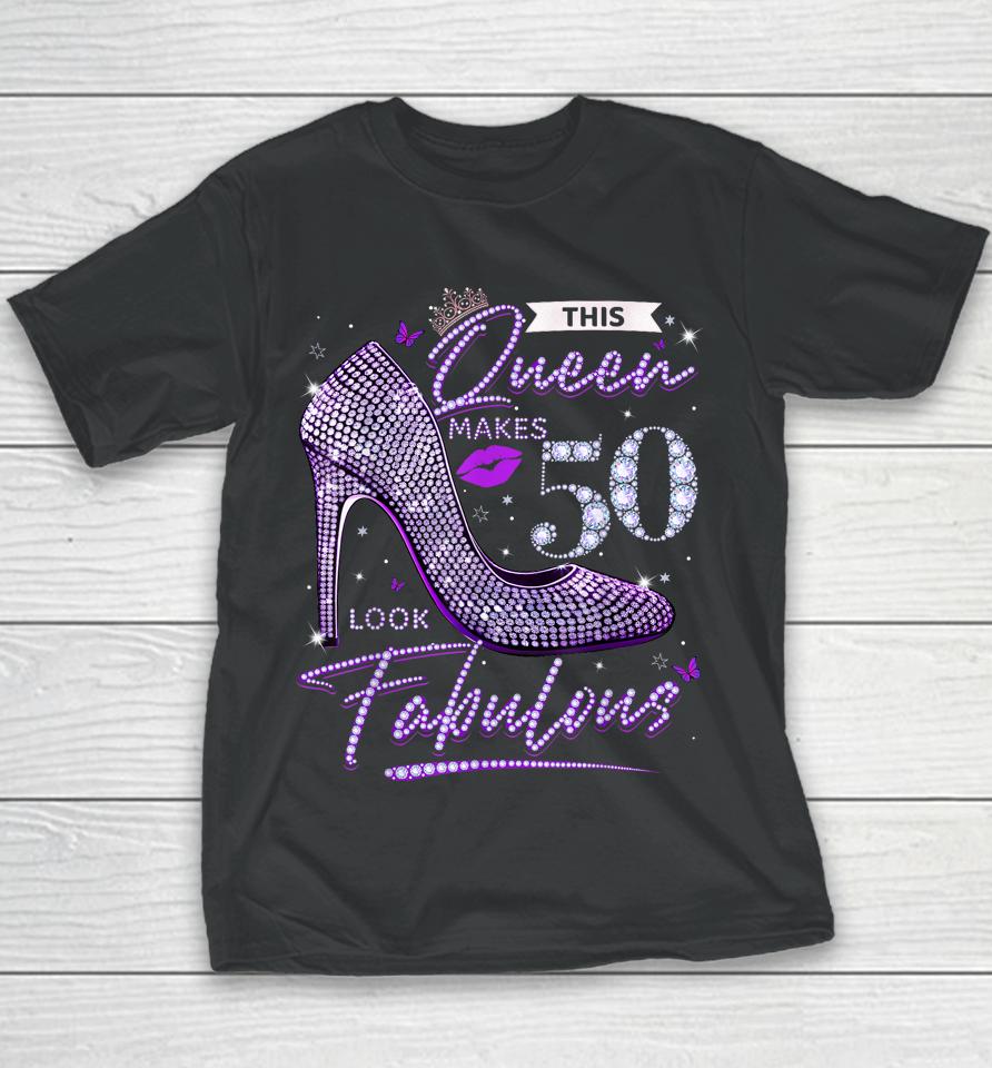This Queen Makes 50 Looks Fabulous Shirt 50Th Birthday Women Youth T-Shirt