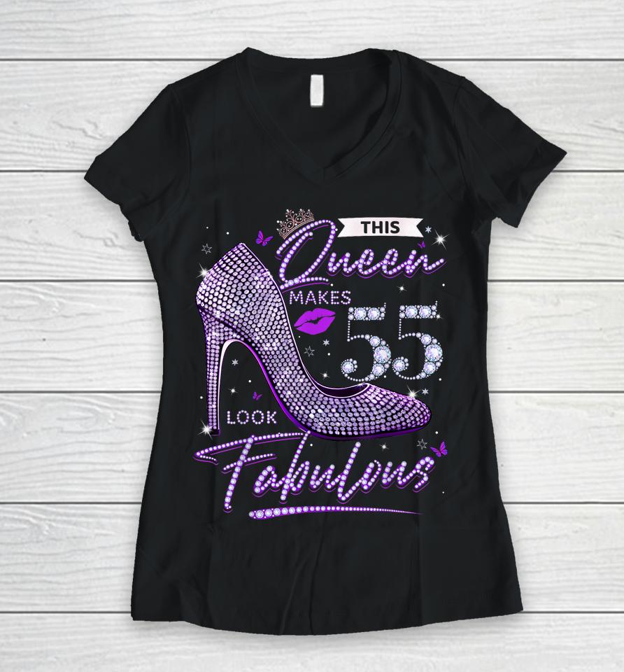 This Queen Makes 55 Looks Fabulous Shirt 55Th Birthday Women Women V-Neck T-Shirt