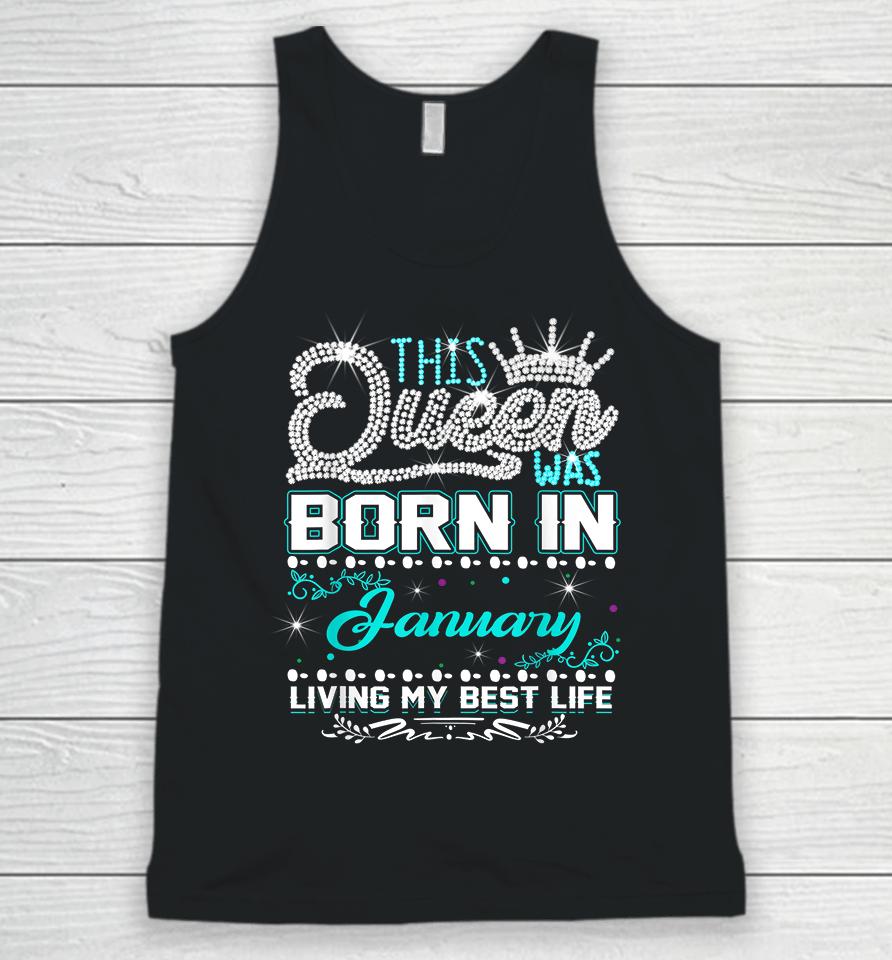 This Queen Was Born In January Living My Best Life Unisex Tank Top