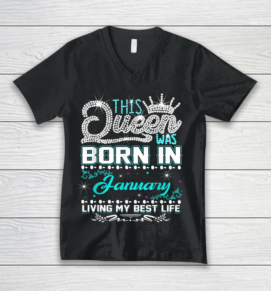 This Queen Was Born In January Living My Best Life Unisex V-Neck T-Shirt