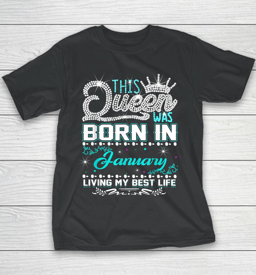 This Queen Was Born In January Living My Best Life Youth T-Shirt