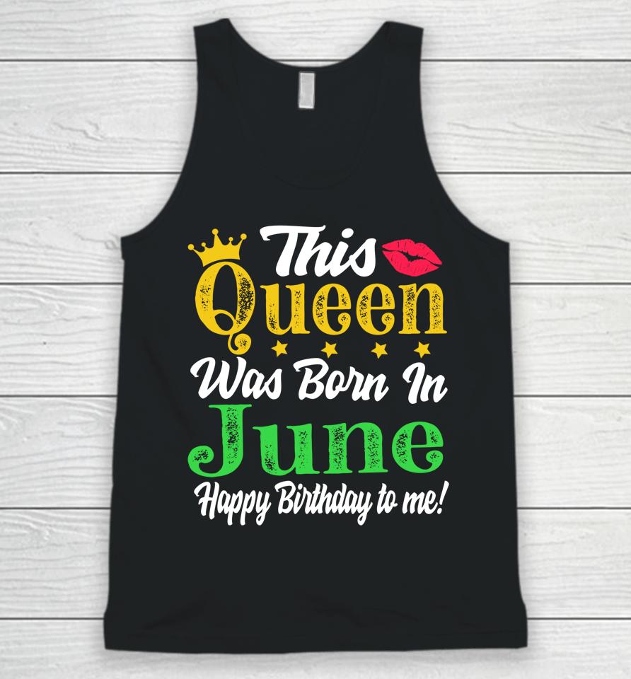 This Queen Was Born In June Birthday Unisex Tank Top