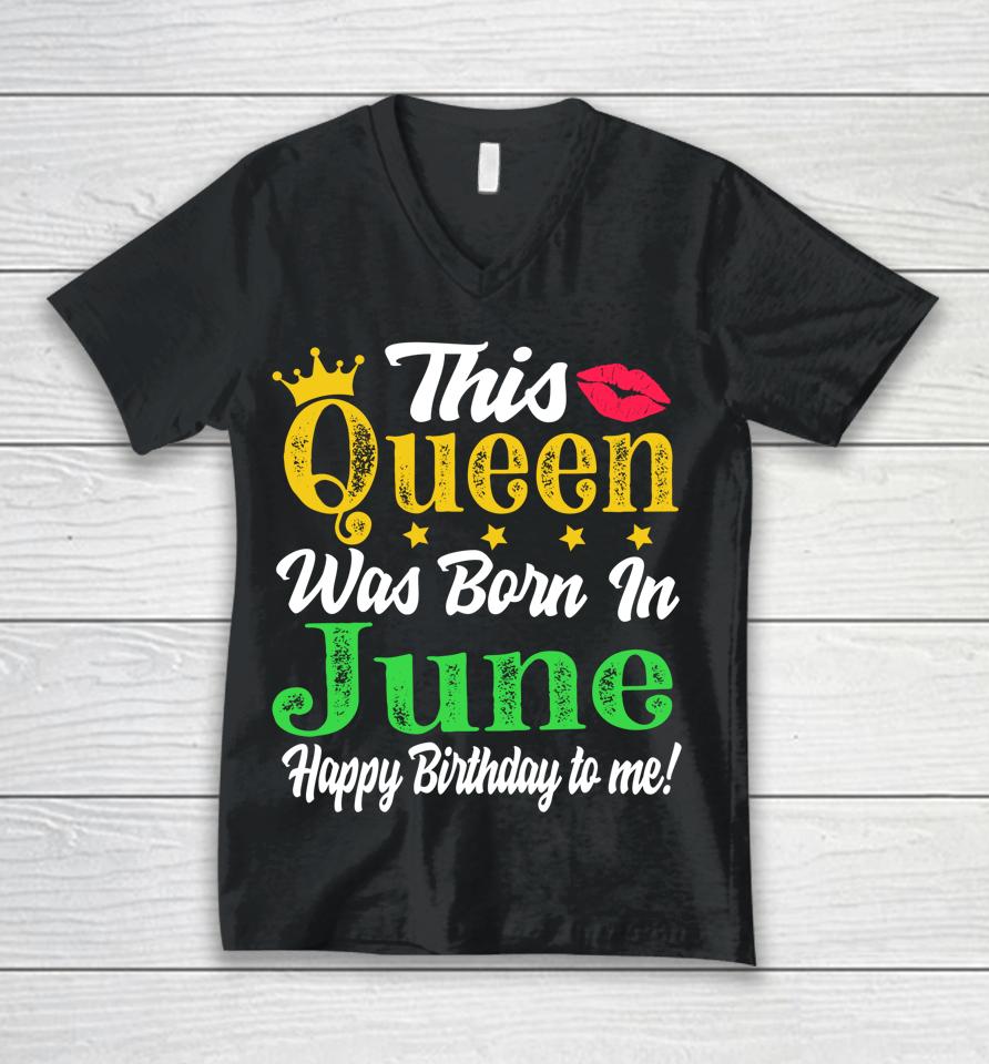 This Queen Was Born In June Birthday Unisex V-Neck T-Shirt