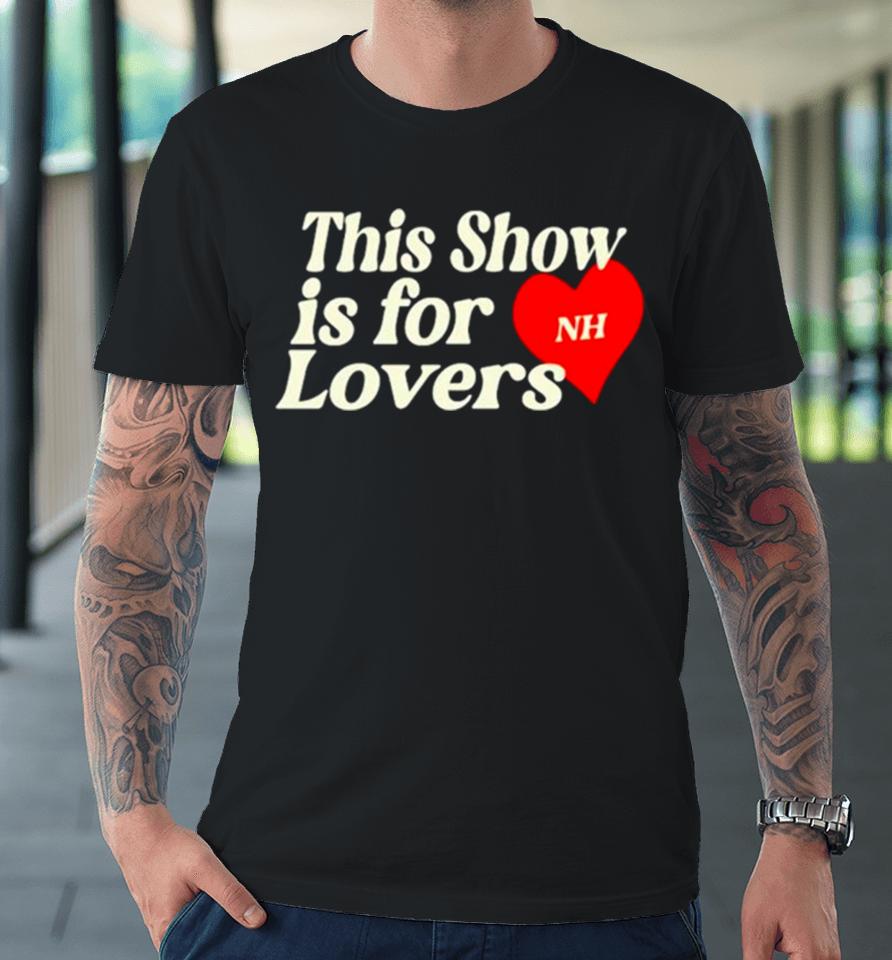 This Show Is For Nh Lovers Premium T-Shirt