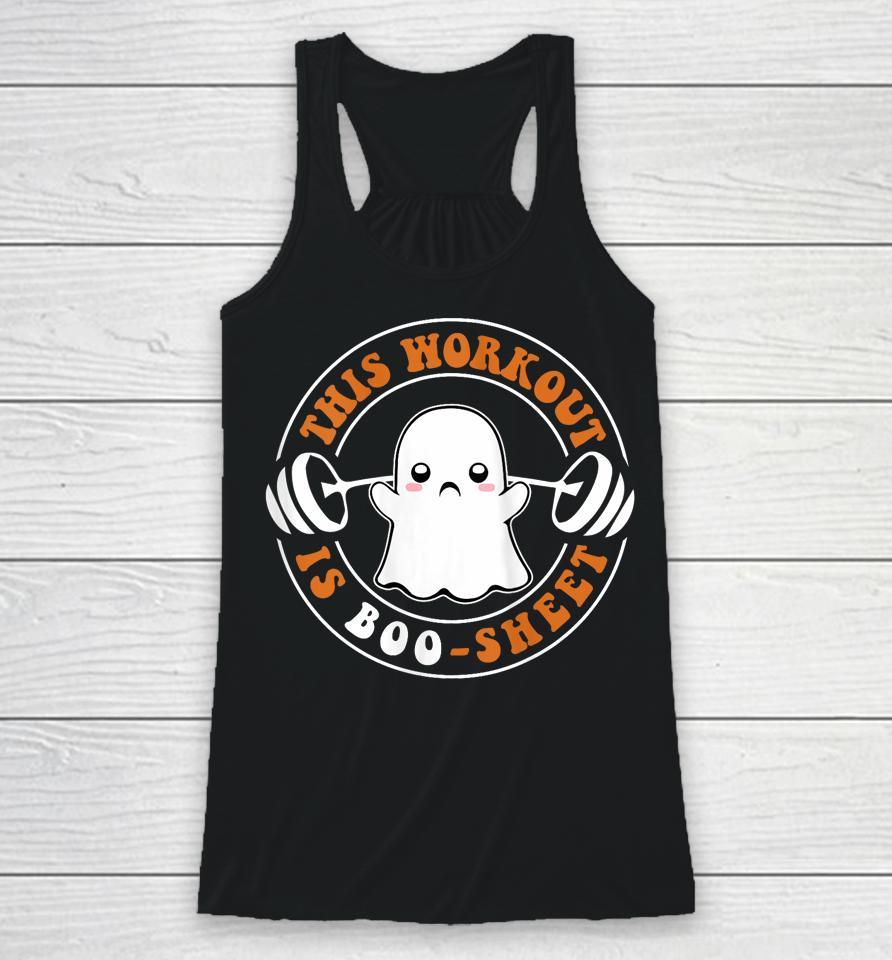 This Workout Is Boo Sheet Funny Cute Gym Ghost Halloween Racerback Tank