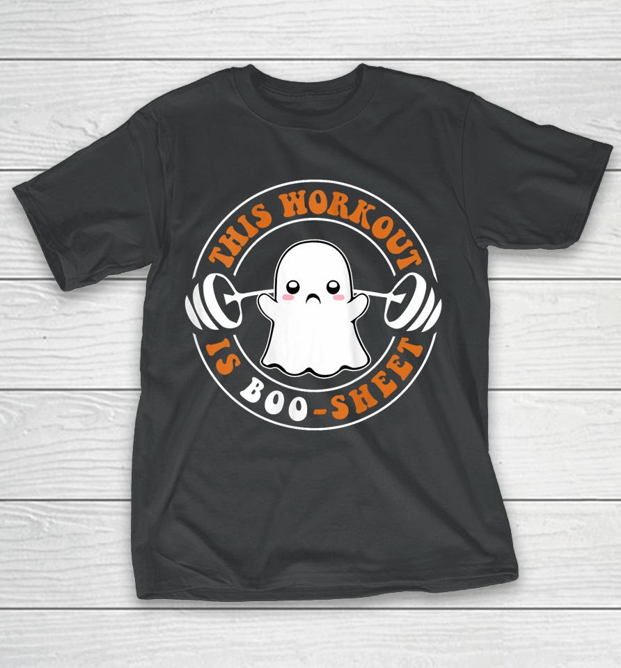 This Workout Is Boo Sheet Funny Cute Gym Ghost Halloween T-Shirt