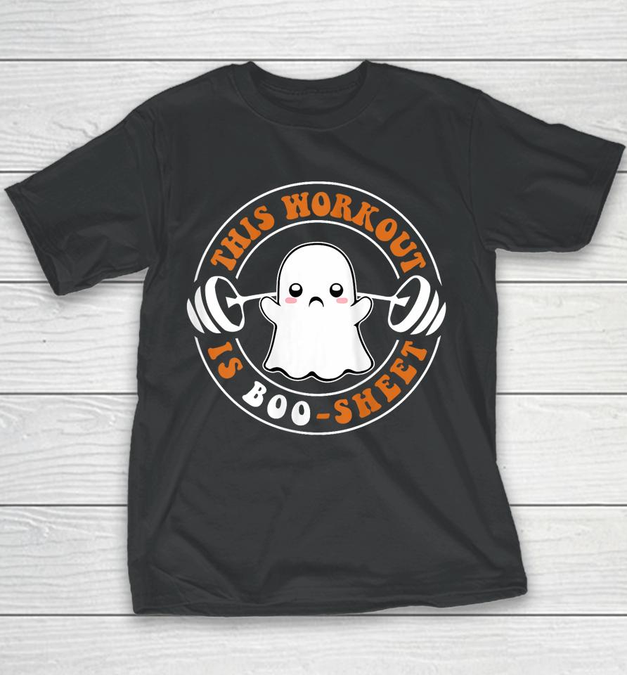 This Workout Is Boo Sheet Funny Cute Gym Ghost Halloween Youth T-Shirt