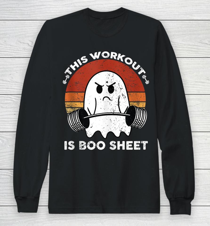 This Workout Is Boo Sheet Funny Halloween Boo Gym Ghost Long Sleeve T-Shirt