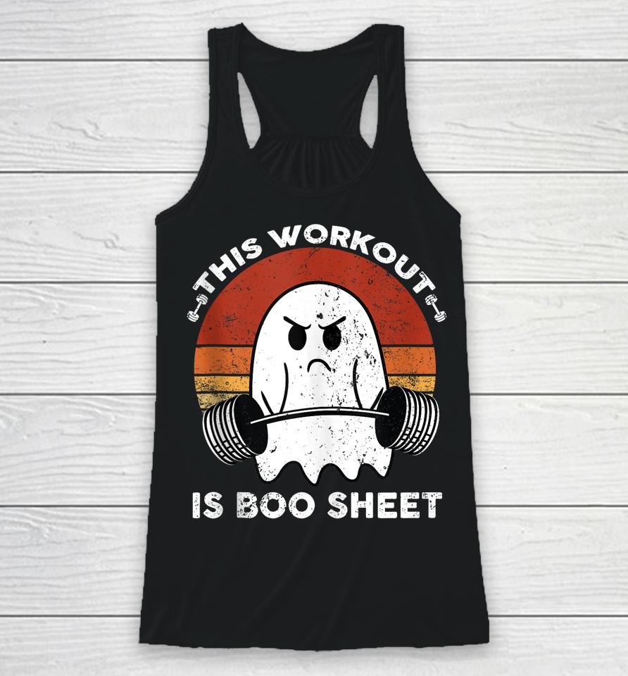 This Workout Is Boo Sheet Funny Halloween Boo Gym Ghost Racerback Tank