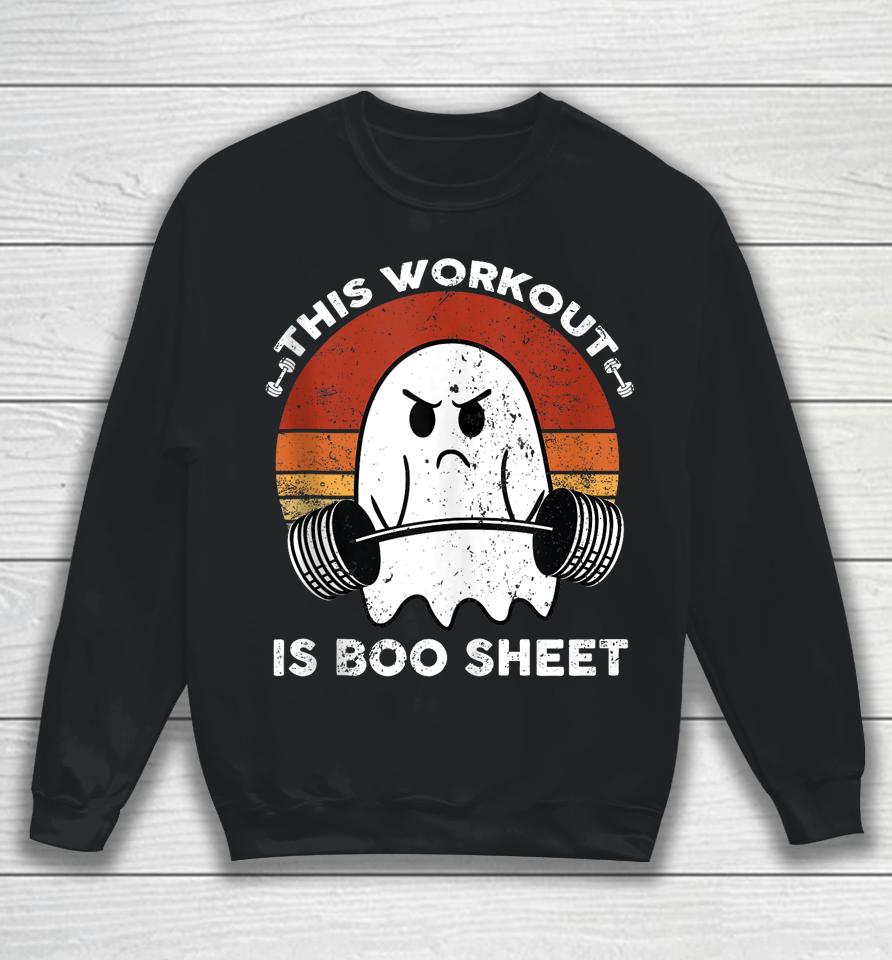 This Workout Is Boo Sheet Funny Halloween Boo Gym Ghost Sweatshirt