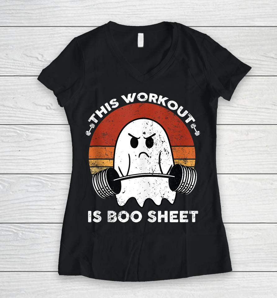 This Workout Is Boo Sheet Funny Halloween Boo Gym Ghost Women V-Neck T-Shirt
