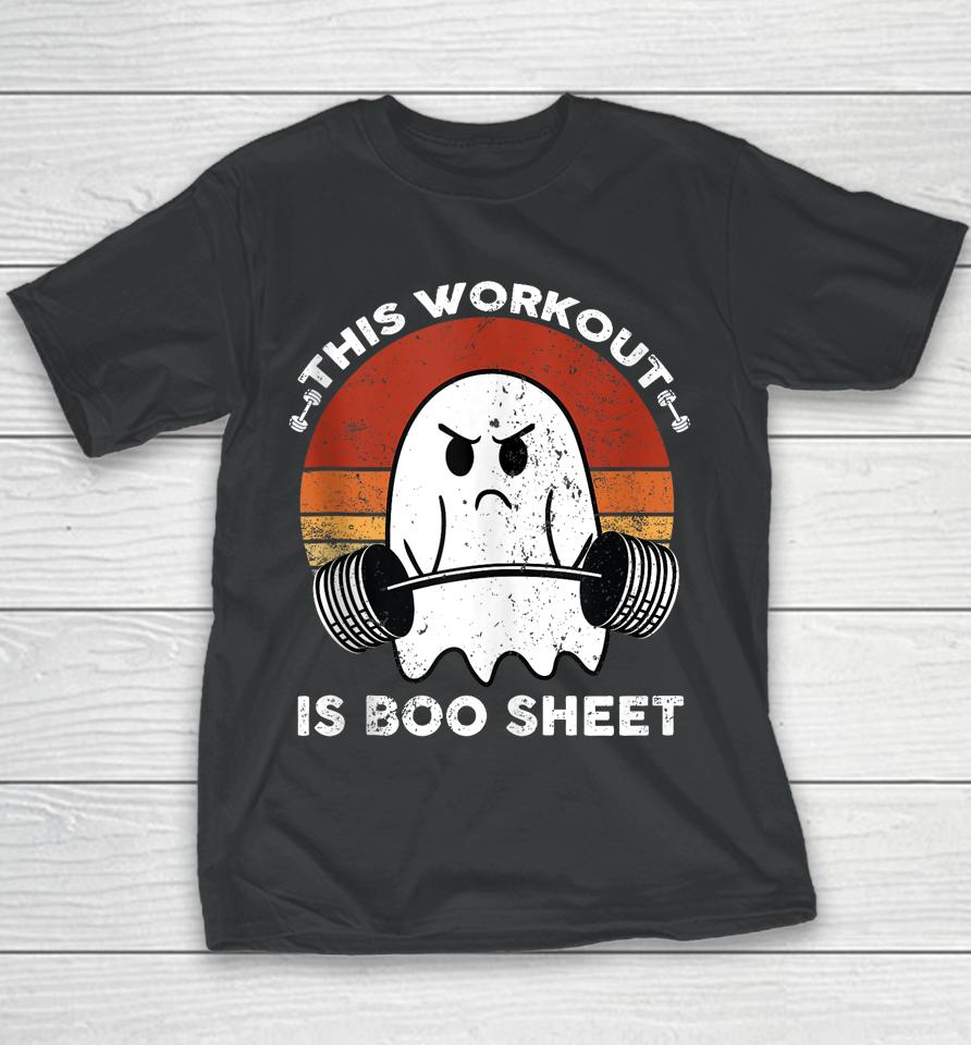 This Workout Is Boo Sheet Funny Halloween Boo Gym Ghost Youth T-Shirt