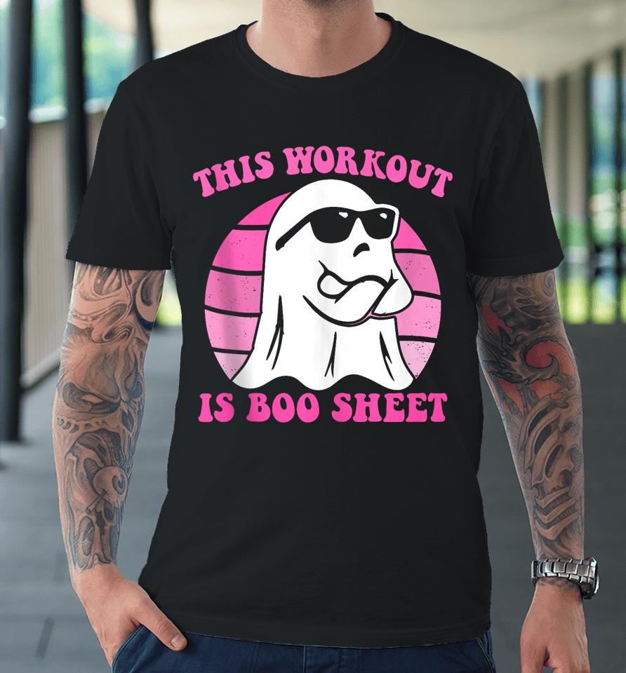 This Workout Is Boo Sheet Halloween Gym Ghost Groovy Pink Premium T-Shirt