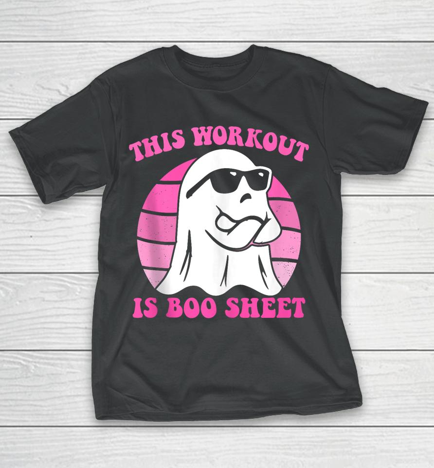 This Workout Is Boo Sheet Halloween Gym Ghost Groovy Pink T-Shirt
