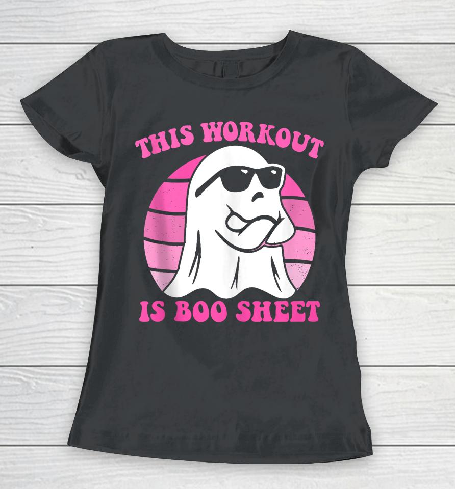 This Workout Is Boo Sheet Halloween Gym Ghost Groovy Pink Women T-Shirt