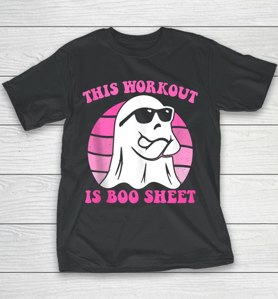 This Workout Is Boo Sheet Halloween Gym Ghost Groovy Pink Youth T-Shirt