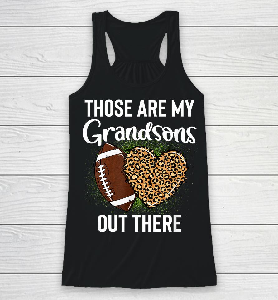Those Are Grandsons Out There Football Grandma Cheering Racerback Tank